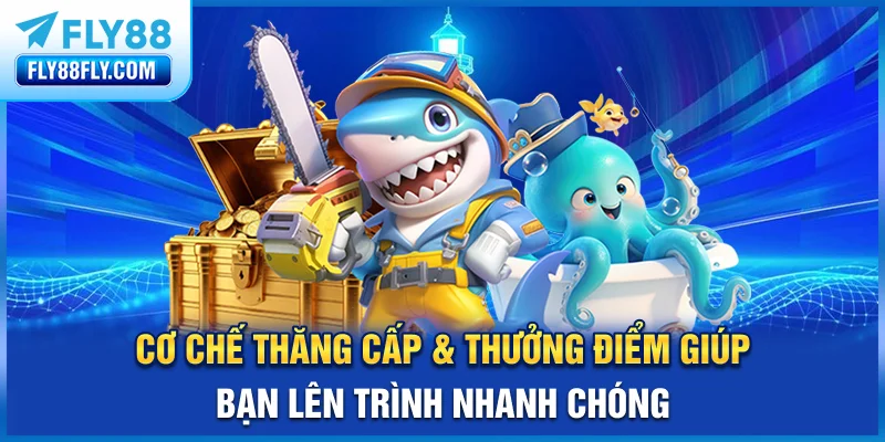 Cơ chế thăng cấp & thưởng điểm giúp bạn lên trình nhanh chóng
