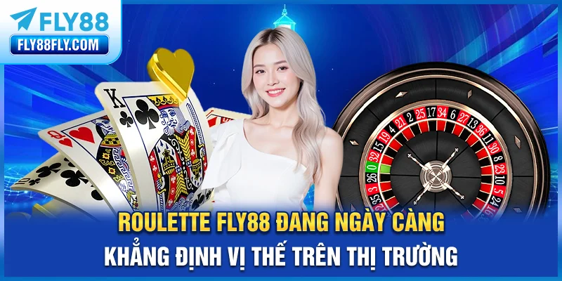 Roulette FLY88 đang ngày càng khẳng định vị thế trên thị trường